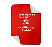 P7SUPPLIES Man Utd/Liverpool/Arsenal - Football Blanket for a baby boy or baby girl - I was Born to be a RED .. Just Like My Daddy - 75cm x 100cm - 290gsm Fleece