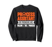 PA Before Follow the Process assistant Sweatshirt