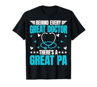 PA - Behind Every Doctor There's a Great Physician Assistant T-Shirt