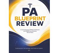 PA Blueprint Review: Cardiovascular, Dermatologic, and Endocrine Systems - A Clinical Reference and Board Review for the PANCE and PANRE (PA Blueprint ... Recertification Review Book 4 Volume Series)
