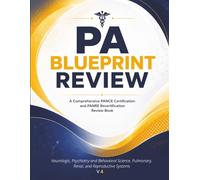 PA Blueprint Review: Neurologic, Psychiatry and Behavioral Science, Pulmonary, Renal, and Reproductive Systems - A Clinical Reference and Board Review ... Recertification Review Book 4 Volume Series)