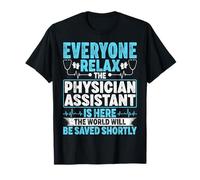 PA - Funny Everyone Relax The Physician Assistant is Here T-Shirt