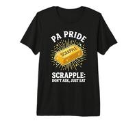 PA Pride Scrapple Don't Ask Just Eat Pennsylvania Humor Premium T-Shirt