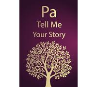 Pa Tell Me Your Story: A thoughtful keepsake journal for fathers and grandfathers to record their life journey and wisdom.