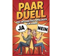 Paar Duell -Das Interaktives Spielbuch für Paare: Mit lustigen Challenges, Fragen & Aufgaben zum Ausfüllen - das perfekte Geschenk für Pärchen, Date Nights & mehr Nähe im Alltag.