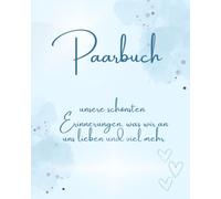 Paarbuch: Unsere schönsten Erinnerungen, was wir an uns lieben und viel mehr: Das perfekte Geschenk zum Geburtstag, Hochzeit, Jahrestag, Valentinstag, Weihnachten