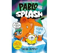 Pablo and Splash: Frozen in Time : The hilarious kids' graphic novel series about time-travelling penguins