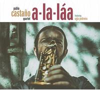 Pablo Castano Quartet - Pablo Castano Quartet - A-La-Laa