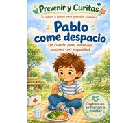 Pablo come despacio: Un cuento para aprender a comer con seguridad (Prevenir y Curitas. Cuentos y juegos para aprender cuidados.)