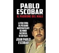 Pablo Escobar. Il padrone del male