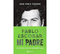 Pablo Escobar Mi Padre - Las Historias Que No Deberiamos Saber.