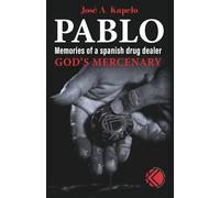 Pablo, God’s Mercenary (Memories of a spanish drug dealer)