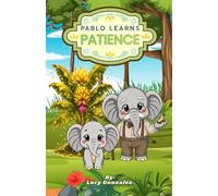 Pablo Learns Patience: A Magical Story About Patience