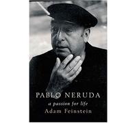 Pablo Neruda: A Passion for Life