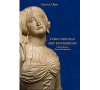 Pablo Neruda's Ship Figureheads: A Poet-Collector's Muses and Companions (Maritime Currents: History and Archaeology)
