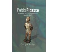 Pablo Picasso: A Period of Transformation (1906-1916)