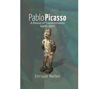 Pablo Picasso: A Period of Transformation (1906-1916)