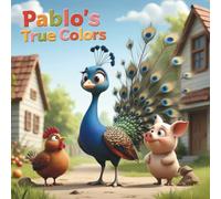 Pablo’s True Colors: A Story About Bullying, Friendship, and Second Chances (Kind Farm Stories)