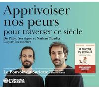 PABLO SERVIGNE ET NATHAN OBADIA - APPRIVOISER NOS PEURS POUR TRAVERSER CE SIÈCLE, LU PAR LES AUTEURS