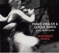 PABLO ZIEGLER/SINESI,QUIQUE - DESPERATE DANCE CD NEW