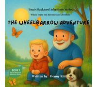 Paca’s Wheelbarrow Adventure: Paca’s Backyard Adventure Series - Book 1