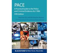 PACE: A Practical Guide to the Police and Criminal Evidence Act 1984
