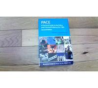 Pace: A Practical Guide to the Police and Criminal Evidence Act 1984 (Blackstone's Practical Policing)