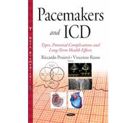 Pacemakers & ICD: Types, Potential Complications & Long-Term Health Effects (Cardiology Research and Clinical Developments)