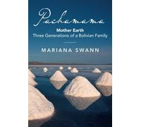 Pachamama: Mother Earth Three Generations of a Bolivian Family