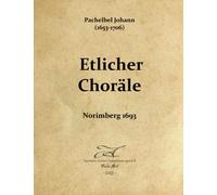 Pachelbel Johann (1653-1706) - Etlicher Choräle - Rev Fabio Anti