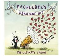Pachelbel's Greatest Hit - The Ultimate Canon by Johann Pachelbel / Various