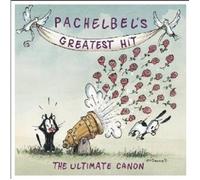 Pachelbel's Greatest Hit - The Ultimate Canon by Johann Pachelbel / Various
