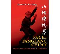 Pachi Tanglang Chuan: Eight Ultimate Praying Mantis