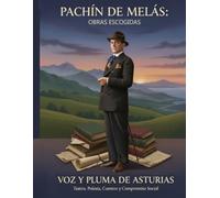Pachín de Melás “Obras Escogidas”: Donde la Palabra se Vuelve Raíz