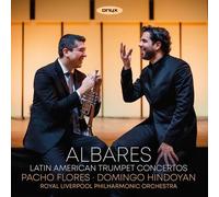 Pacho Flores, Royal Liverpool Philharmonic Orchestra, Domingo Hindoyan - Albares - Latin American Trumpet Concertos
