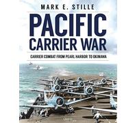 Pacific Carrier War: Carrier Combat from Pearl Harbor to Okinawa