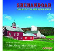 PACIFIC CHORALE JOHN ALEXANDER SINGERS/ALEXANDER - Shenandoah/Songs of the American Spirit