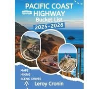 PACIFIC COAST HIGHWAY BUCKET LIST 2025-2026: Explore California, Oregon, and Washington Coastline: Best Stops, Scenic Drives, Itineraries, and Hidden Gems Along Highway 1 & 101 (AMAZING TRAVELS)