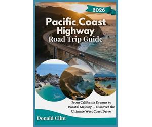 Pacific Coast Highway Road Trip Guide 2026: From California Dreams to Coastal Majesty - Discover the Ultimate West Coast Drive