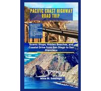 PACIFIC COAST HIGHWAY ROAD TRIP: Scenic Stops, Hidden Beaches, and Coastal Drive from San Diego to San Francisco