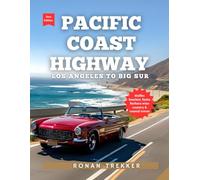 Pacific Coast Highway: The Central Coast Drive with Malibu Beaches | Santa Barbara Wine Country | Coastal Towns | Scenic Highways | Itineraries & ... (The Complete Pacific Coast Highway Series)