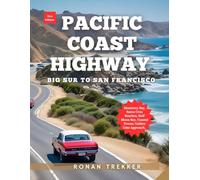 Pacific Coast Highway: The Northern California Coast with Monterey Bay | Santa Cruz Beaches | Half Moon Bay | Coastal Towns | Golden Gate Approach | ... 3 (The Complete Pacific Coast Highway Series)