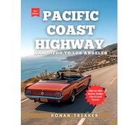 Pacific Coast Highway: The Southern California Coastal Drive with Beaches | Surf Towns | Hidden Gems | Mile-by-Mile Routes | Budget Tips & Local Secrets: 1 (The Complete Pacific Coast Highway Series)