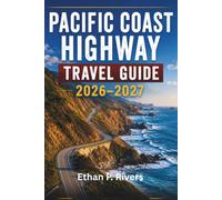 PACIFIC COAST HIGHWAY TRAVEL GUIDE 2026-2027: Scenic Road Trip Planner from Seattle to San Diego