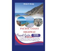 Pacific Coast Highway Travel Guide 2026: A Complete Road Trip Planner with Scenic Stops, Coastal Itineraries, Hidden Gems, Budget Tips, and Authentic Experiences Across California’s Coast