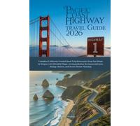 Pacific Coast Highway Travel Guide 2026: Complete California Coastal Road Trip Itineraries from San Diego to Oregon with Detailed Maps, Accommodation ... Dining Choices, and Scenic Route Planning