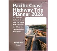 Pacific Coast Highway Trip Planner 2026: The Ultimate California Coastal Road Trip Guide with Scenic Stops, Flexible Itineraries, Interactive Planning ... and Travel Checklists (Scenic Trip Planners)