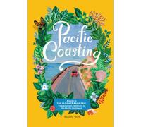 Pacific Coasting : A Guide to the Ultimate Road Trip, from Southern California to the Pacific Northwest