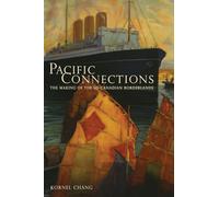 Pacific Connections: The Making of the U.S.-Canadian Borderlands: 34 (American Crossroads)