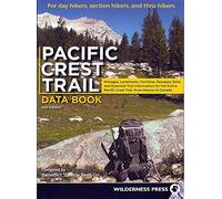 Pacific Crest Trail Data Book: Mileages, Landmarks, Facilities, Resupply Data, and Essential Trail Information for the Entire Pacific Crest Trail, from Mexico to Canada